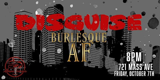 Almost Famous presents: Burlesque AF 'Disguise'