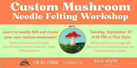 Mushroom Needle Felting Workshop hosted by Vico Style