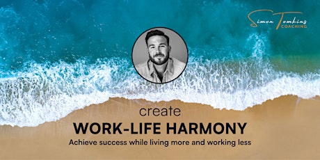 Create Work-Life Harmony!