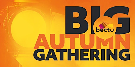 Bectu's BIG Autumn Gathering primary image