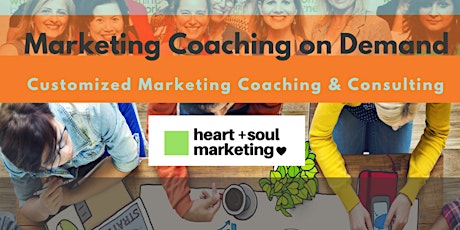 Heart & Soul Marketing on Demand - Customized Consulting & Coaching primary image
