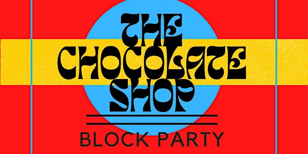 Block Party @ Mr Wattson’s Chocolate Shop