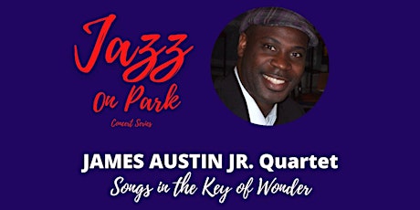 Jazz on Park Concert Series with James Austin Jr. Quartet