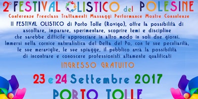 Festival Olistico del Polesine - Porto Tolle 23 e 24 settembre Festival Olistico del Polesine - Porto Tolle 23 e 24 settembre