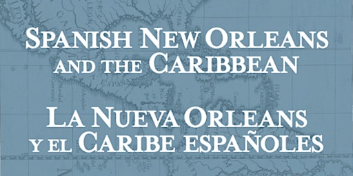 Spanish New Orleans and the Caribbean