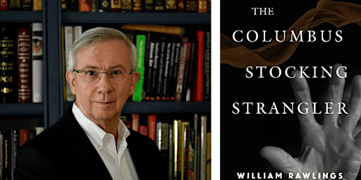 The NAAS Presents Author WILLIAM RAWLINGS "The Columbus Stocking Strangler"