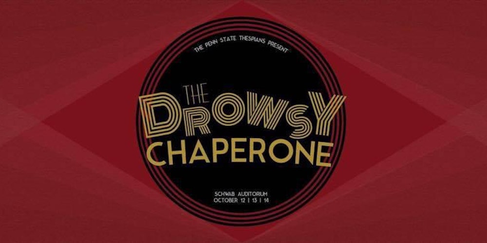The Drowsy Chaperone presented by The Penn State Thespians