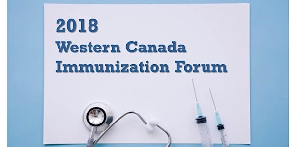 2018 Western Canada Immunization Forum - IN PERSON ATTENDANCE