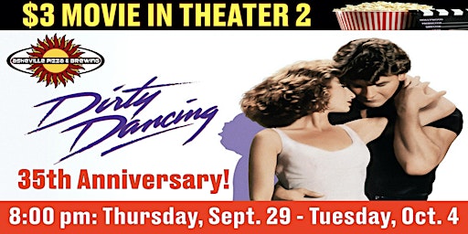 DIRTY DANCING in Theater 2: 8:00 pm - September 29th - Oct. 4th