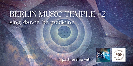 Berlin Music Temple #2   **   sing. dance. be medicine