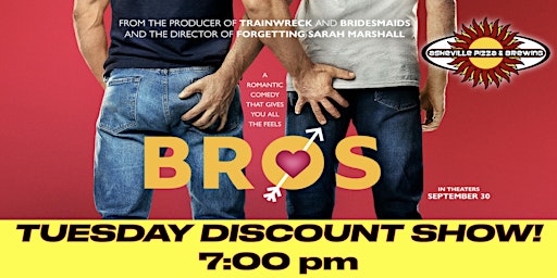 BROS in Theater 1:  Tuesday Discount Day! - 7:00 pm