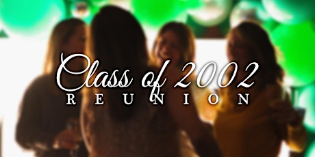 Class of 2002 Reunion