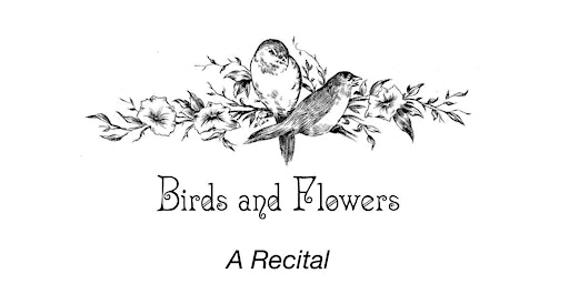 Birds and Flowers Recital