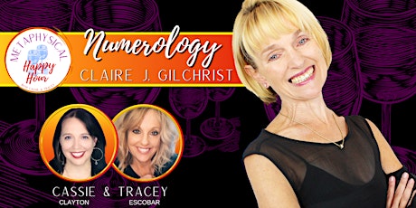 Numerology with Claire J. Gilchrist | Metaphysical Happy Hour!