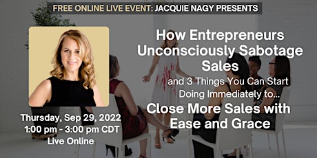 How Entrepreneurs Unconsciously Sabotage Sales and How to Close More Sales primary image