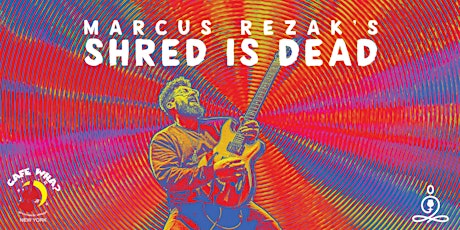 Marcus Rezak's Shred Is Dead