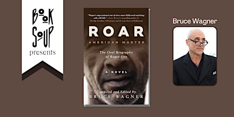 Bruce Wagner discusses Roar: Roger Orr: American Master, the Oral Biograph