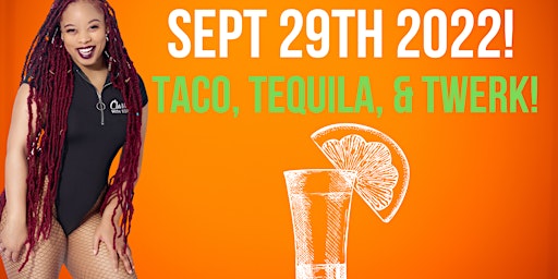 Taco, Tequila, & Twerk!
