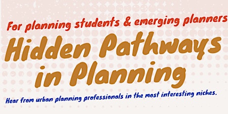 Hidden Pathways in Planning - For Students & Emerging Planners