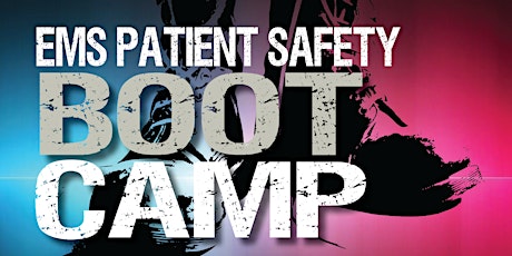 EMS Patient Safety Boot Camp primary image
