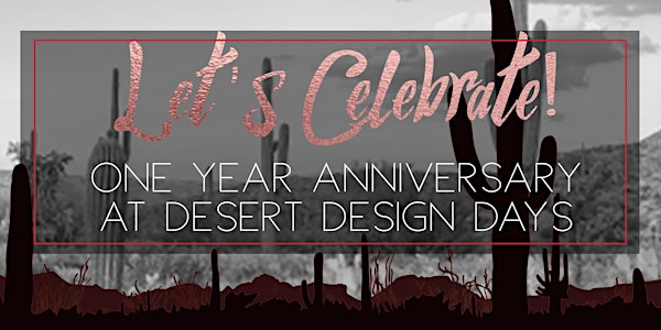 Desert Design Days & One Year Anniversary