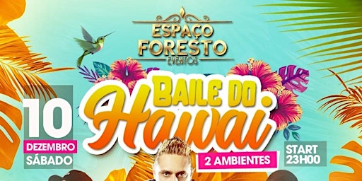 BAILE DO HAWAI - ESPAÇO FORESTO