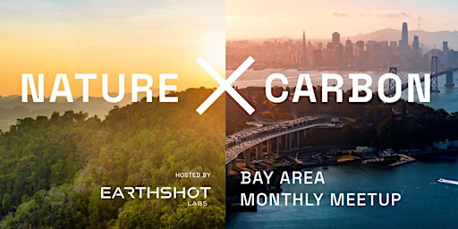 Nature X Carbon Bay Area Monthly Meetup