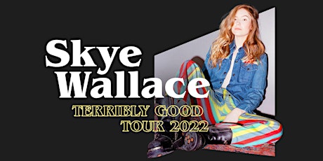 Skye Wallace - Terribly Good Tour  primärbild