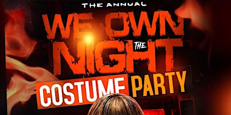 WE OWN THE NIGHT The Annual Costume Party