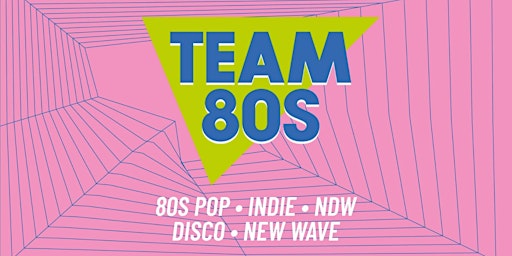 Team 80s • 80s Pop / NDW / Disco / Indie • Astra Berlin