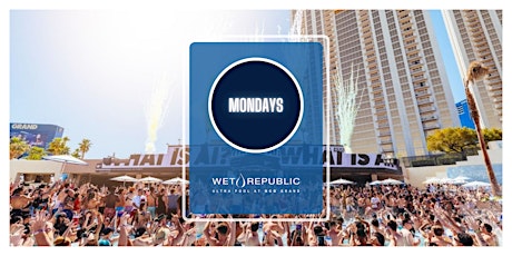 ✅ Wet Republic - Free/Reduced Access - Every Monday (Only Guestlist)