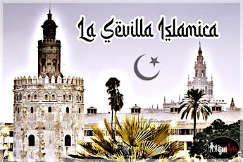 La Sevilla Islámica ESPECIAL NOCHE EN BLANCO (50% DESCUENTO)
