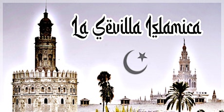 La Sevilla Islámica ESPECIAL NOCHE EN BLANCO (50% DESCUENTO)