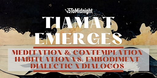 TIAMAT Emerges: Live Masterclass in Art and Science for Wisdom Cultivation