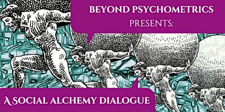 Beyond Psychometrics presents: A Social Alchemy Dialogue
