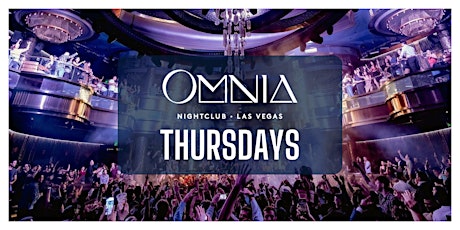 ✅ Omnia Las Vegas - Free/Reduced Access - Every Thursday (Only Guestlist)