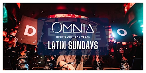 ✅ Omnia NightClub - Las Vegas - Latin Sundays (Guestlist Only)