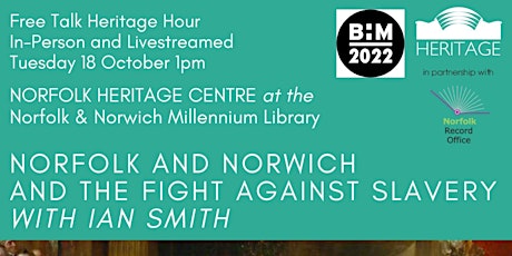 IN PERSON Norfolk and Norwich and the Fight Against Slavery