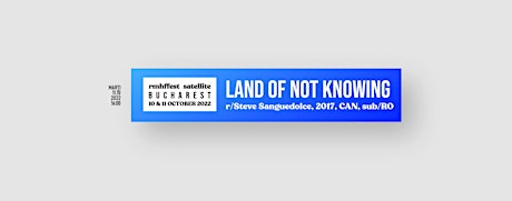 Land Of Not Knowing (2017, 1h 11m) + Q&A