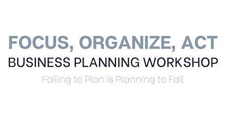 Focus, Organize, Act Business Planning Clinic w/ James Ward