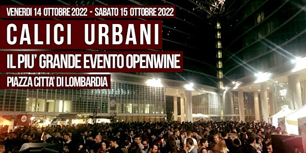 Piazza Regione Lombardia - CALICI URBANI - Il più grande evento OPENWINE !