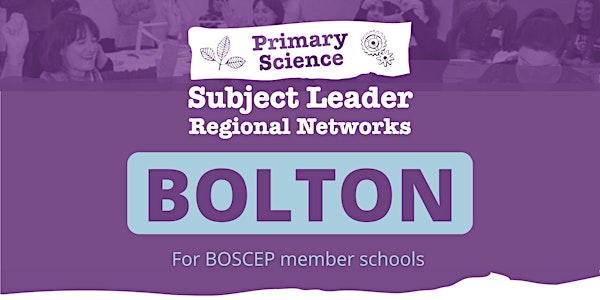 Bolton Primary Science Subject Leader Regional Network: 2022-2023 Meetings