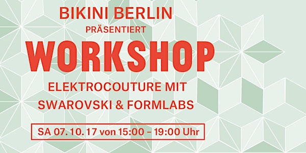 //Workshop// ElektroCouture meets Swarovski and Formlabs