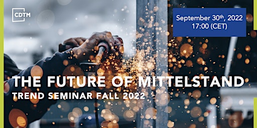 The Future of German Mittelstand | Trend Seminar Fall 2022 | CDTM