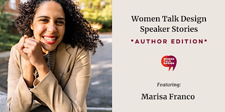 Women Talk Design Speaker Stories (Author Edition):	Marisa Franco