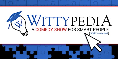 Wittypedia 2022: An Improv Comedy Show for Smart People*