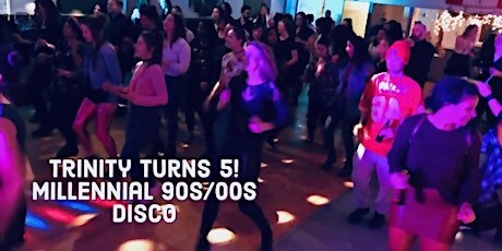 Trinity Turns Five! — Millennial 90s/00s Disco
