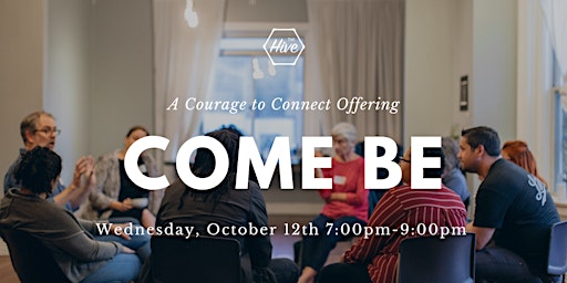 Come BE: A Courage to Connect Offering
