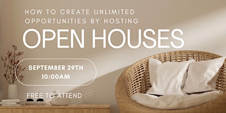 How to create unlimited opportunities by hosting Open Houses