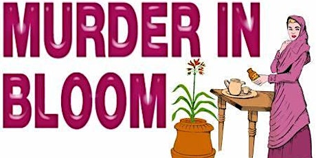 Murder in Bloom - FRIDAY, October 28th